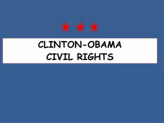 CLINTON-OBAMA CIVIL RIGHTS