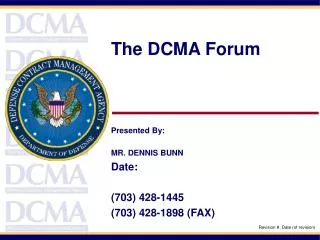 The DCMA Forum Presented By: MR. DENNIS BUNN Date: (703) 428-1445 (703) 428-1898 (FAX)