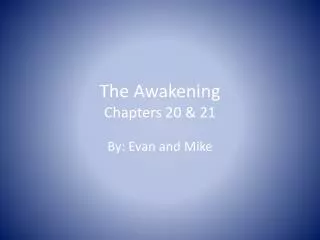 The Awakening Chapters 20 &amp; 21