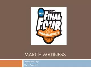 MARCH MADNESS