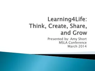 Learning4Life: Think, Create, Share, and Grow