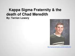 Kappa Sigma Fraternity &amp; the death of Chad Meredith By: Terrion Lowery