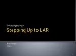 Stepping Up to LAR