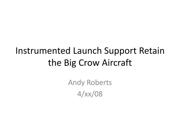 instrumented launch support retain the big crow aircraft