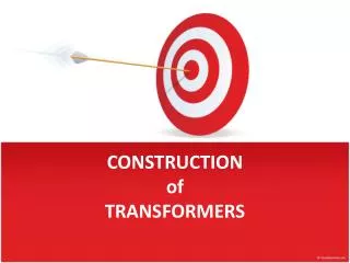 CONSTRUCTION of TRANSFORMERS