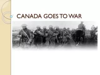 CANADA GOES TO WAR