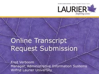 Online Transcript Request Submission Fred Verboom Manager, Administrative Information Systems