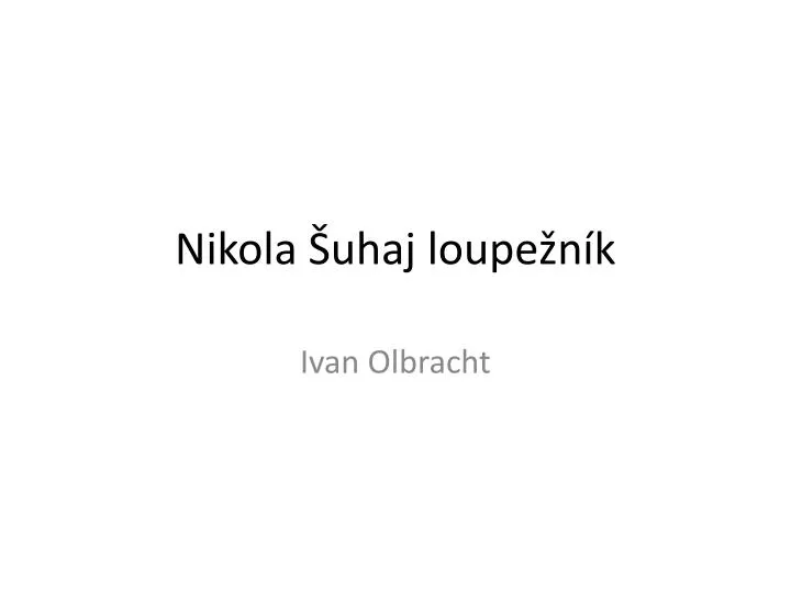 nikola uhaj loupe n k