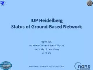 IUP Heidelberg Status of Ground-Based Network