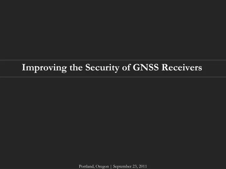 improving the security of gnss receivers