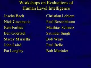 Workshops on Evaluations of Human Level Intelligence