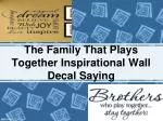 The Family That Plays Together Inspirational Wall Decal Sayi