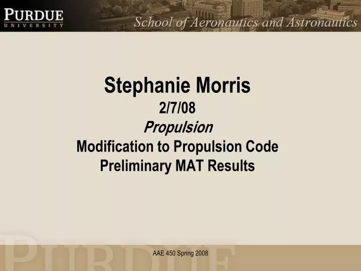 stephanie morris 2 7 08 propulsion modification to propulsion code preliminary mat results