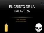 EL CRISTO DE LA CALAVERA - slide 1