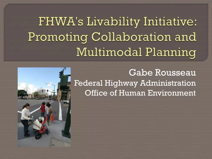 fhwa s livability initiative promoting collaboration and multimodal planning