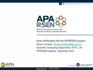How certification fits the APARSEN project Simon Lambert, Simon.Lambert@stfc.ac.uk