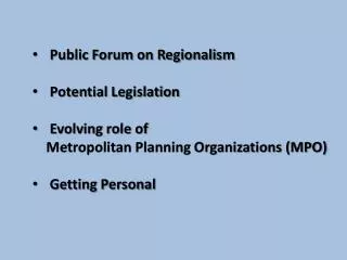 Public Forum on Regionalism Potential Legislation Evolving role of