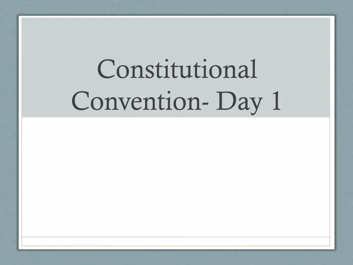 constitutional convention day 1