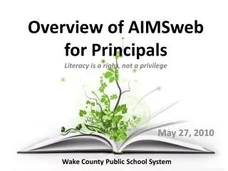 Overview of AIMSweb for Principals Literacy is a right, not a privilege