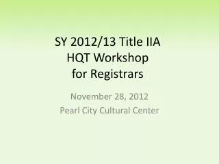 SY 2012/13 Title IIA HQT Workshop for Registrars