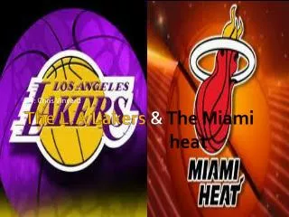 The L.A Lakers &amp; The Miami 						heat