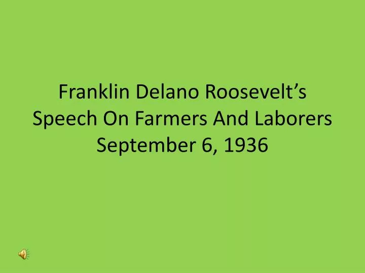franklin delano roosevelt s speech on farmers and laborers september 6 1936