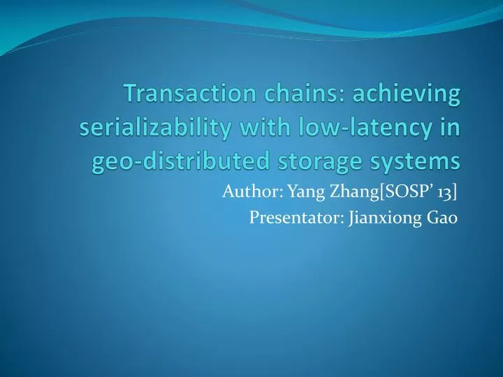transaction chains achieving serializability with low latency in geo distributed storage systems