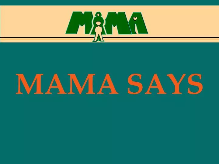 mama says