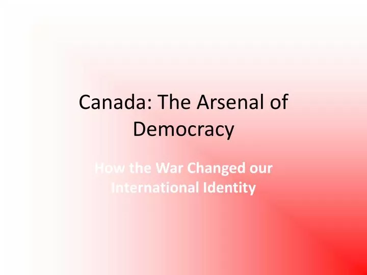 canada the arsenal of democracy
