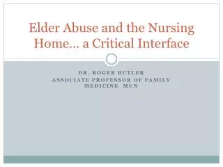 Elder Abuse and the Nursing Home… a Critical Interface