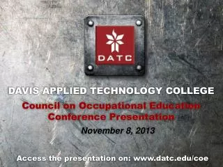 DAVIS APPLIED TECHNOLOGY COLLEGE Council on Occupational Education Conference Presentation