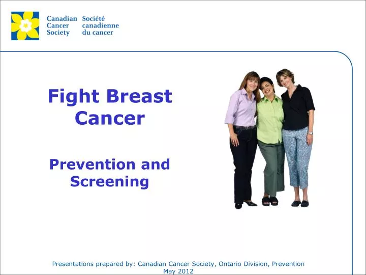 presentations prepared by canadian cancer society ontario division prevention may 2012