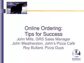 Online Ordering: Tips for Success John Mills, GRS Sales Manager