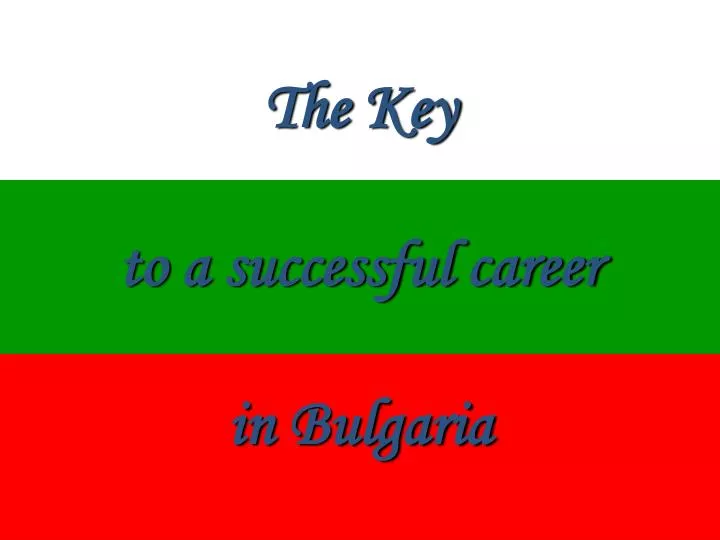the key to a successful career in bulgaria