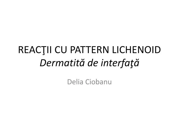 reac ii cu pattern lichenoid dermatit de interfa