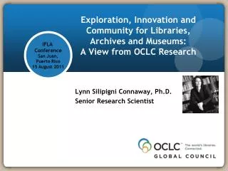 Lynn Silipigni Connaway, Ph.D. Senior Research Scientist