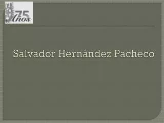 salvador hern ndez pacheco