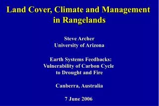 Land Cover, Climate and Management in Rangelands Steve Archer University of Arizona