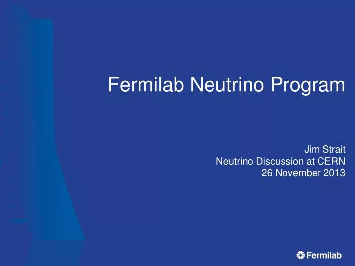 fermilab neutrino program jim strait neutrino discussion at cern 26 november 2013