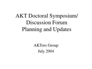 AKT Doctoral Symposium/ Discussion Forum Planning and Updates