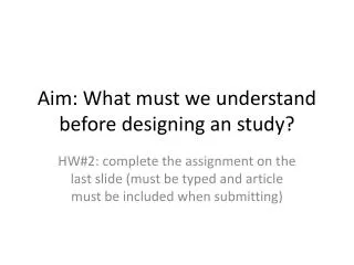 Aim: What must we understand before designing an study?