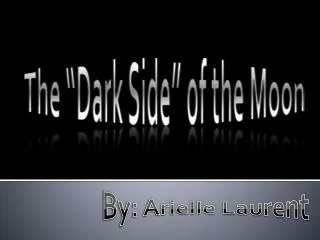 The “Dark Side” of the Moon