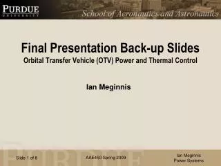 Final Presentation Back-up Slides Orbital Transfer Vehicle (OTV) Power and Thermal Control