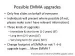 Possible EMMA upgrades - slide 1