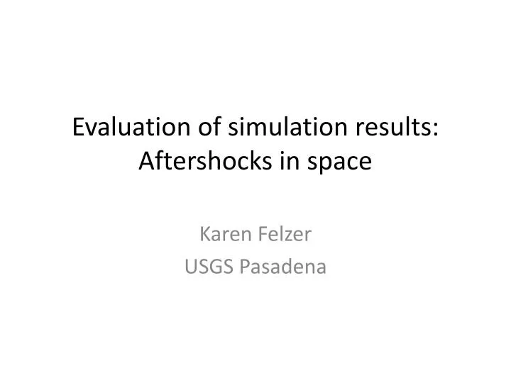 evaluation of simulation results aftershocks in space