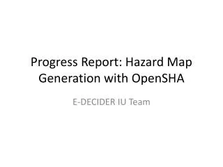 Progress Report: Hazard Map Generation with OpenSHA