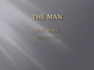 The man Aloe Blacc Released: 2013