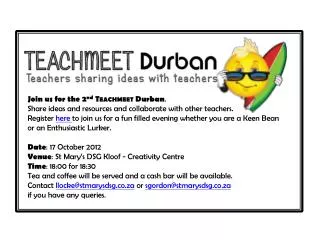 Join us for the 2 nd Teachmeet Durban .
