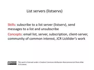 S kills : subscribe to a list server (listserv), send messages to a list and unsubscribe