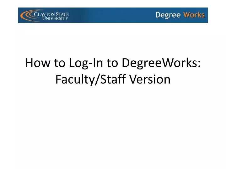 how to log in to degreeworks faculty staff version